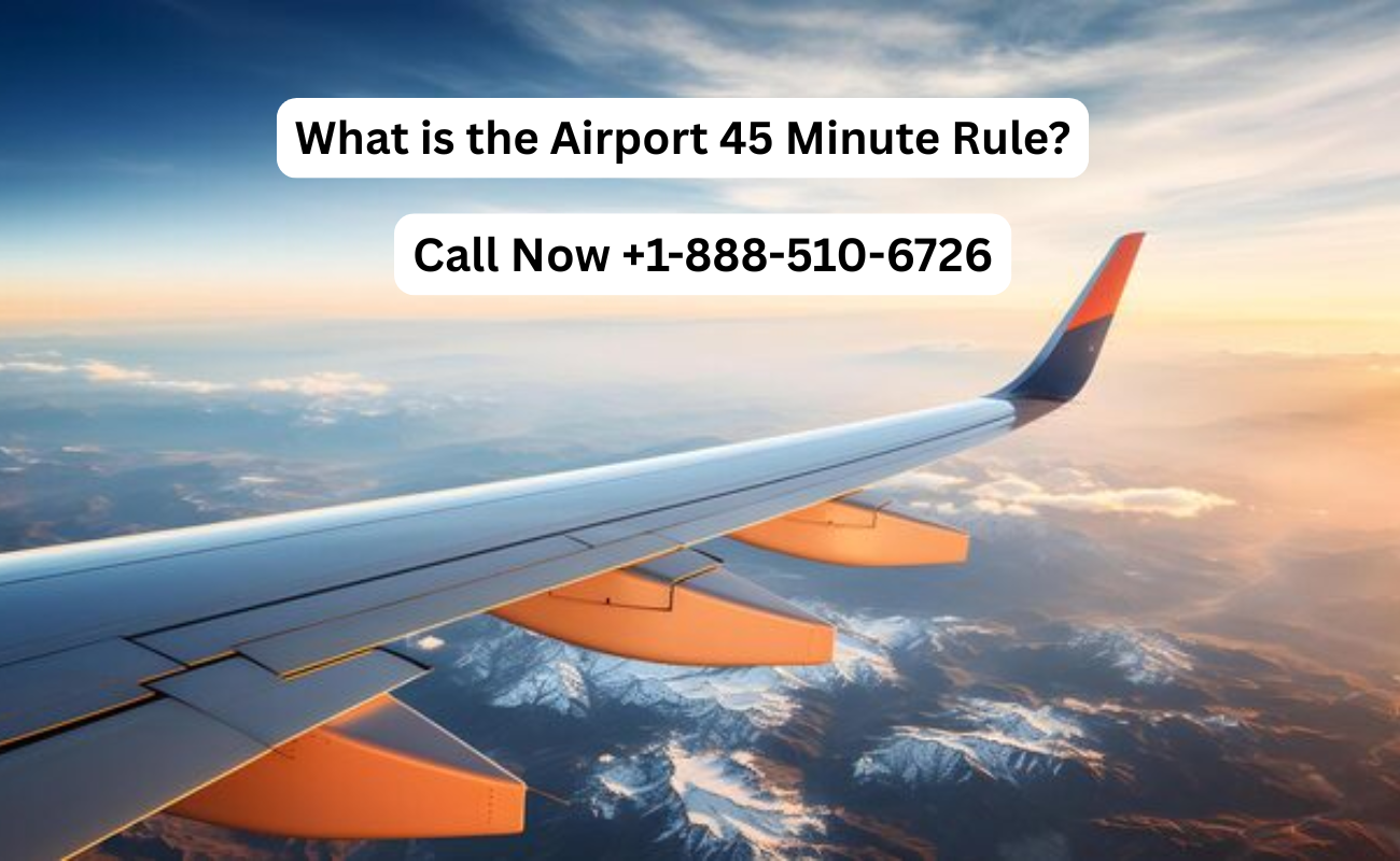 What is the Airport 45 Minute Rule?